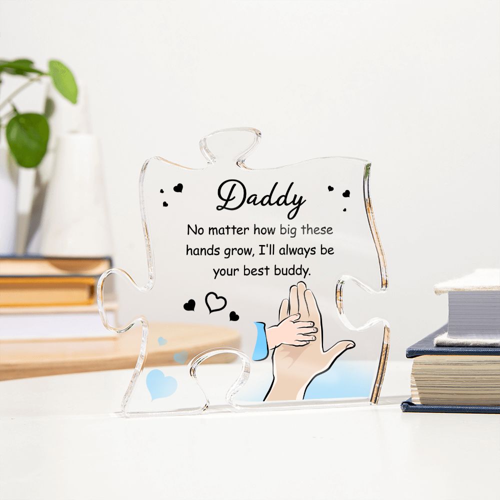 Daddy | No matter how big these hands grow. I'll always be your best buddy - Printed Acrylic Puzzle Plaque