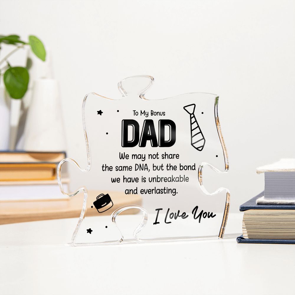 To My Bonus Dad | The bond we have is unbreakable and everlasting - Printed Acrylic Puzzle Plaque