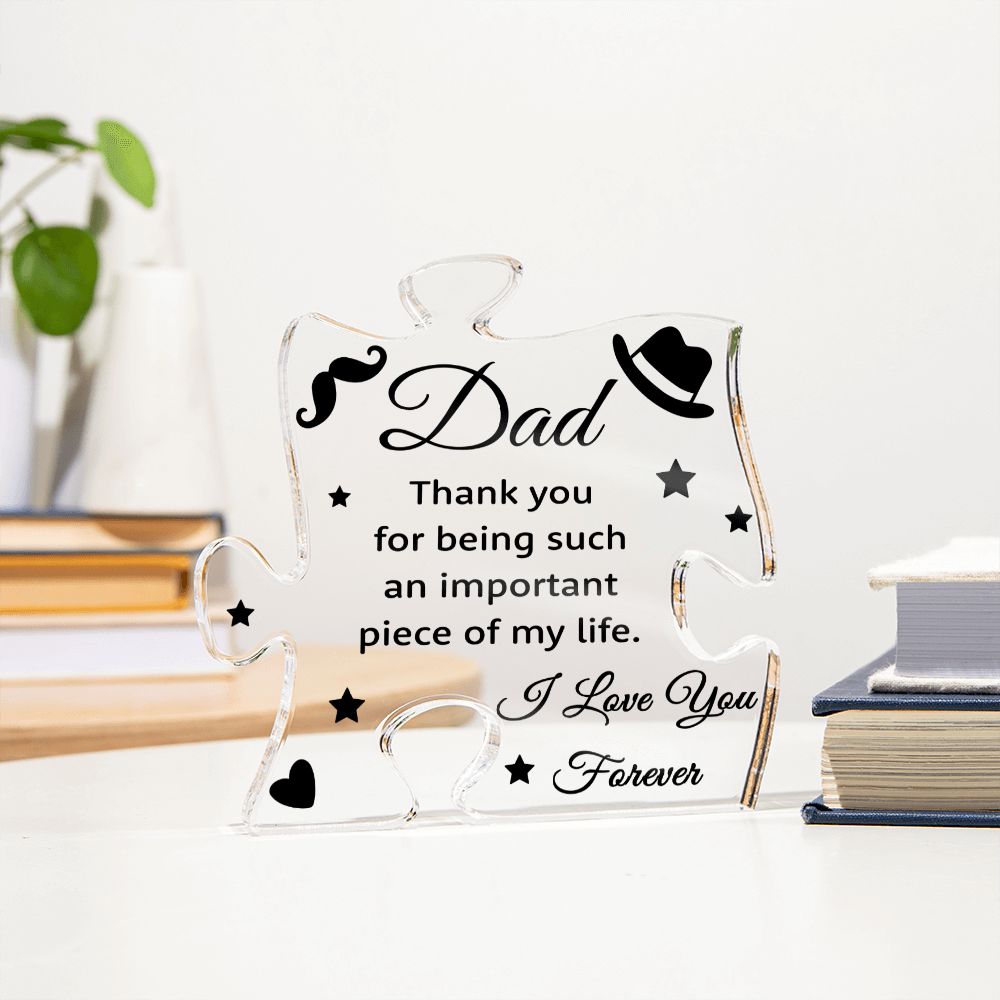 Dad | Thank you for being such an important piece of my Life - Printed Acrylic Puzzle Plaque