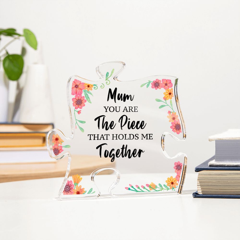 Mum | You are the piece that holds me together - Printed Acrylic Puzzle Plaque