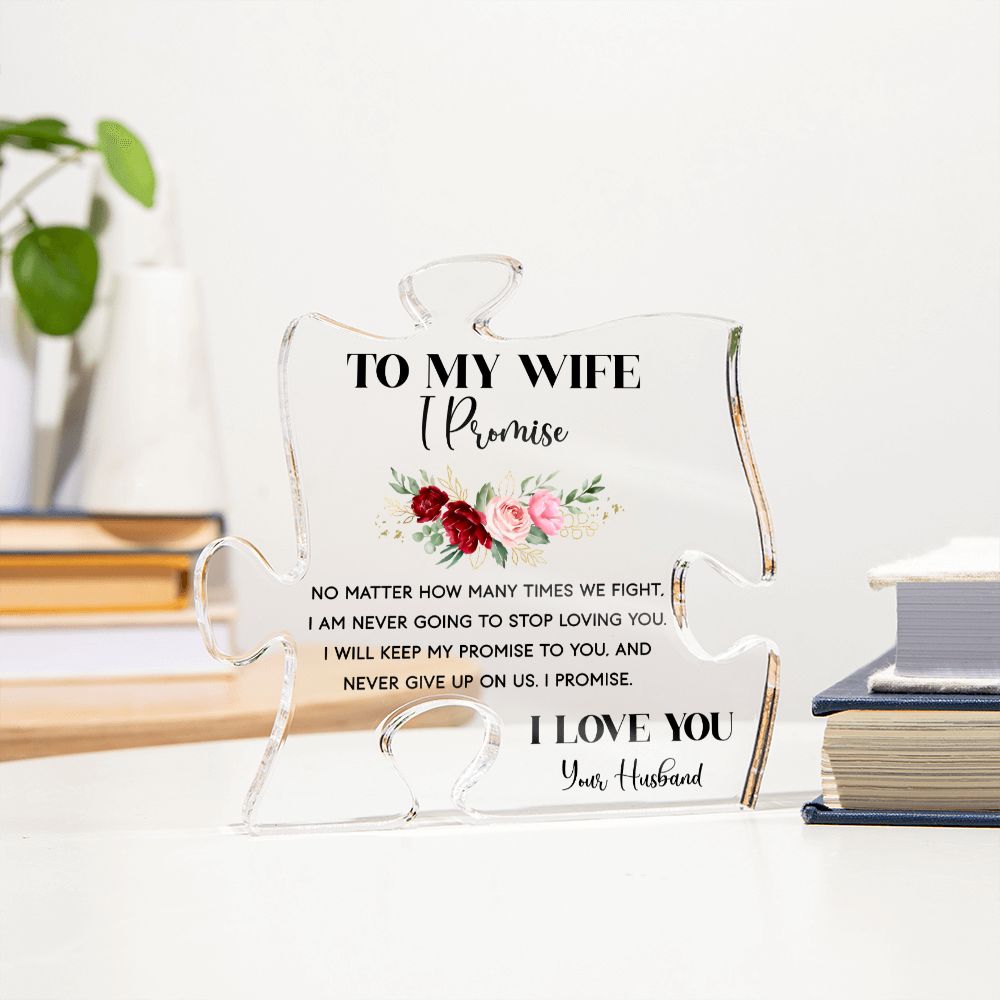 To My Wife | I am never going to stop loving you - Printed Acrylic Puzzle Plaque