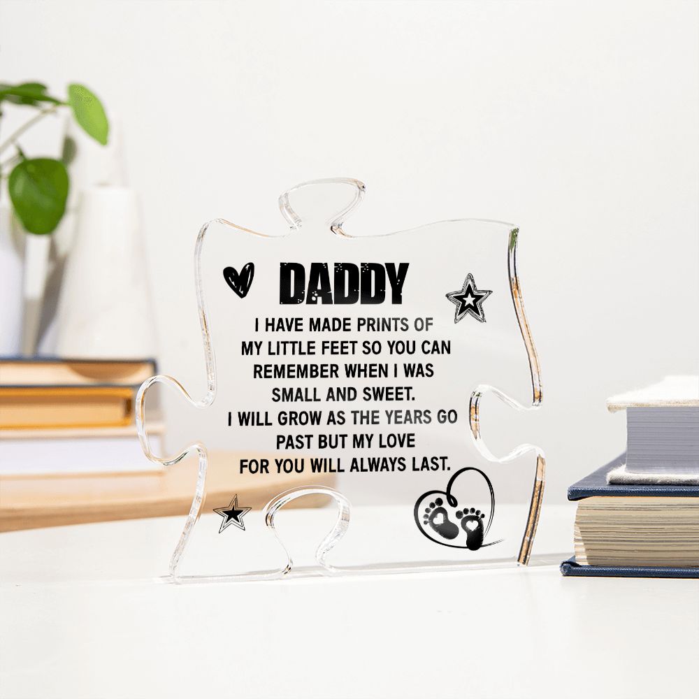 Daddy | I have made prints of my little feet so you can - Printed Acrylic Puzzle Plaque