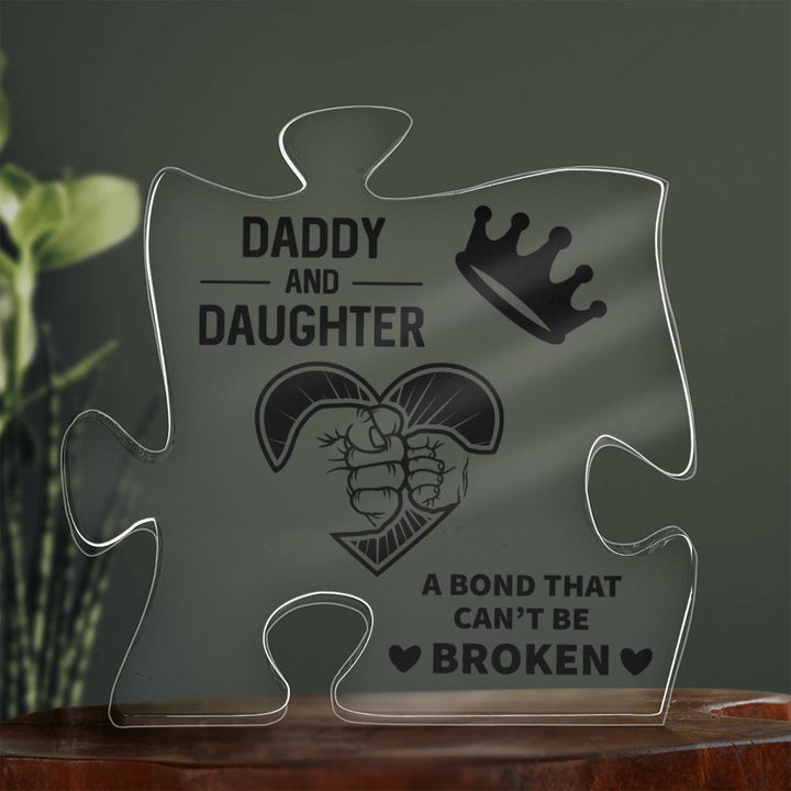 Daddy and Daughter | A bond that can't be broken - Printed Acrylic Puzzle Plaque