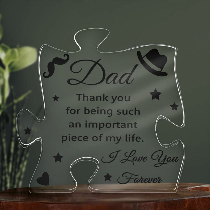 Dad | Thank you for being such an important piece of my Life - Printed Acrylic Puzzle Plaque