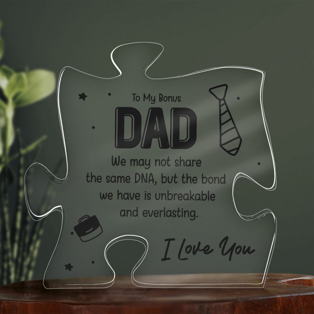 To My Bonus Dad | The bond we have is unbreakable and everlasting - Printed Acrylic Puzzle Plaque