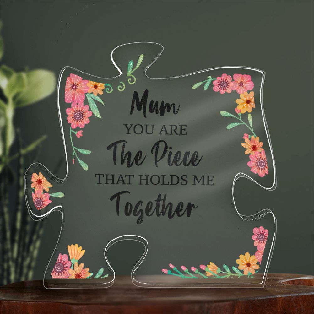 Mum | You are the piece that holds me together - Printed Acrylic Puzzle Plaque