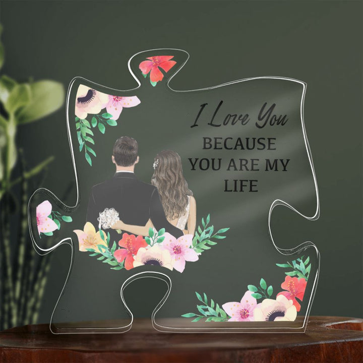 I Love You because you are my Life - Printed Acrylic Puzzle Plaque