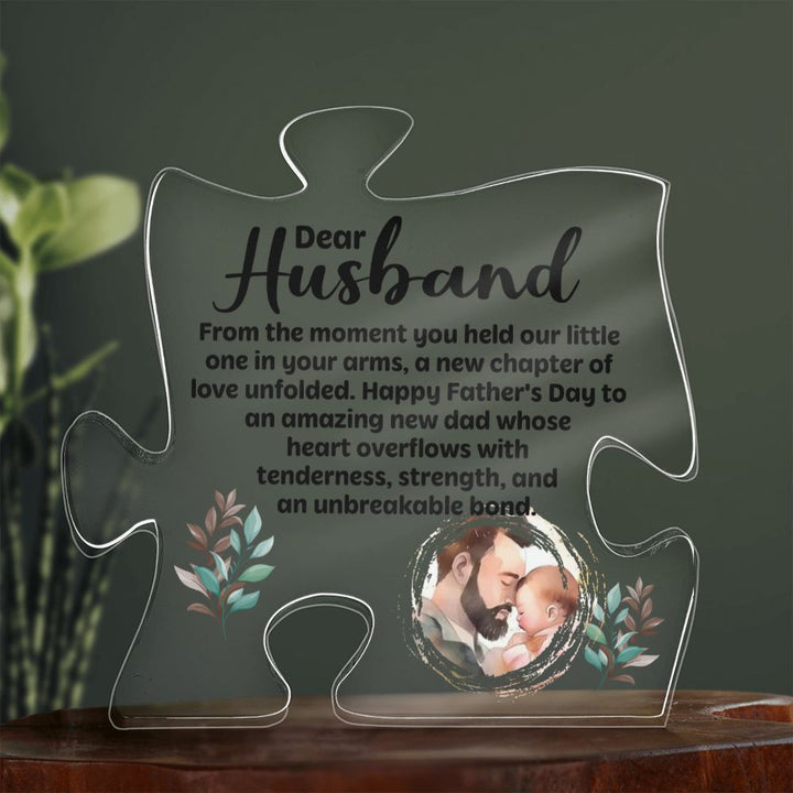 Dear Husband | Happy Father's Day to an amazing new Dad whose heart overflows with tenderness, strength, and an unbreakable bond - Printed Acrylic Puzzle Plaque