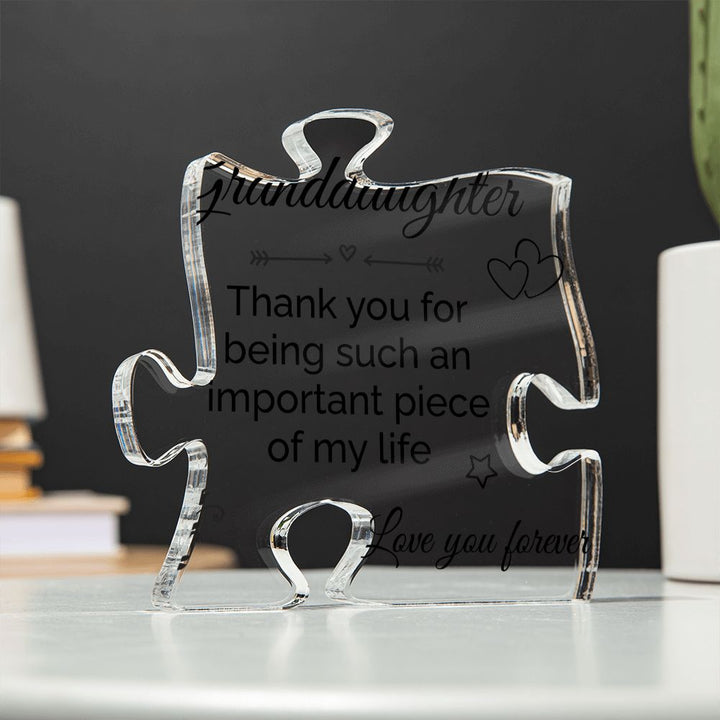 Granddaughter | Thank you for being such an important piece of My Life - Printed Acrylic Puzzle Plaque