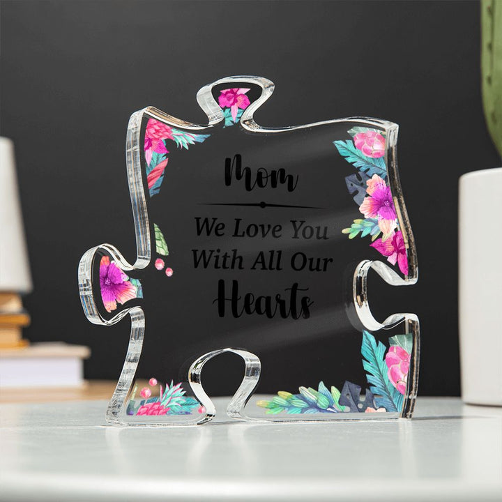 Mom | We Love You with All Our Hearts - Printed Acrylic Puzzle Plaque