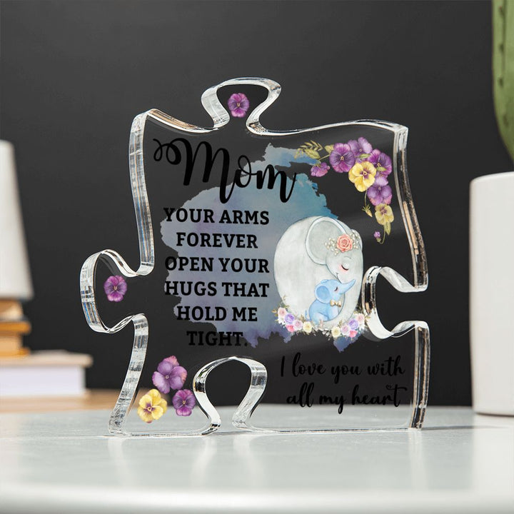 Mom | Your Arms Forever open Your Hugs that hold me tight - Printed Acrylic Puzzle Plaque