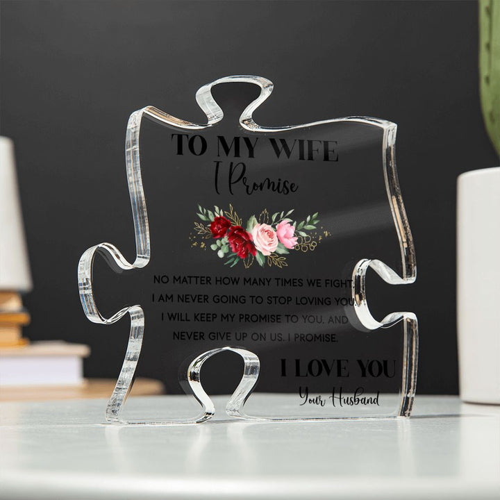 To My Wife | I am never going to stop loving you - Printed Acrylic Puzzle Plaque