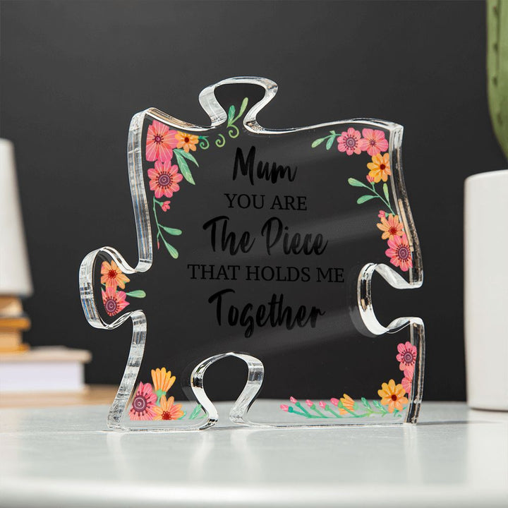 Mum | You are the piece that holds me together - Printed Acrylic Puzzle Plaque