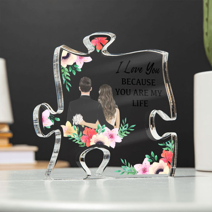 I Love You because you are my Life - Printed Acrylic Puzzle Plaque