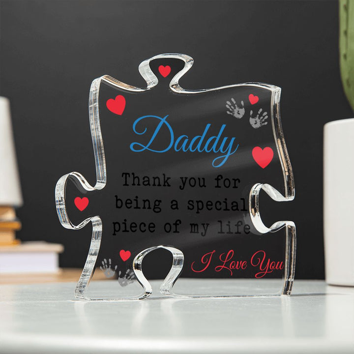 Daddy | Thank you for being a special piece of My Life - Printed Acrylic Puzzle Plaque