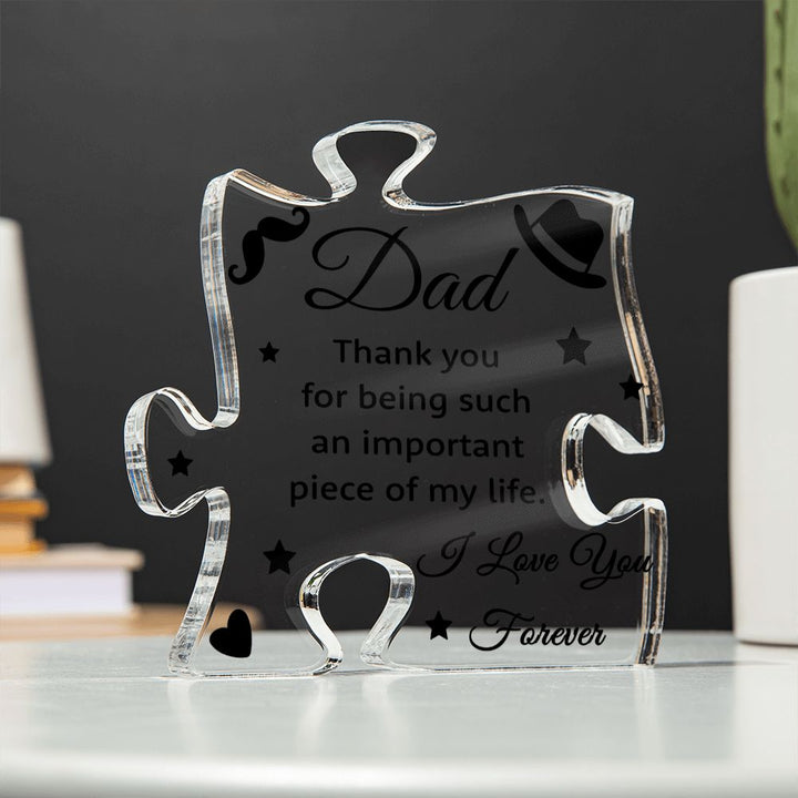 Dad | Thank you for being such an important piece of my Life - Printed Acrylic Puzzle Plaque