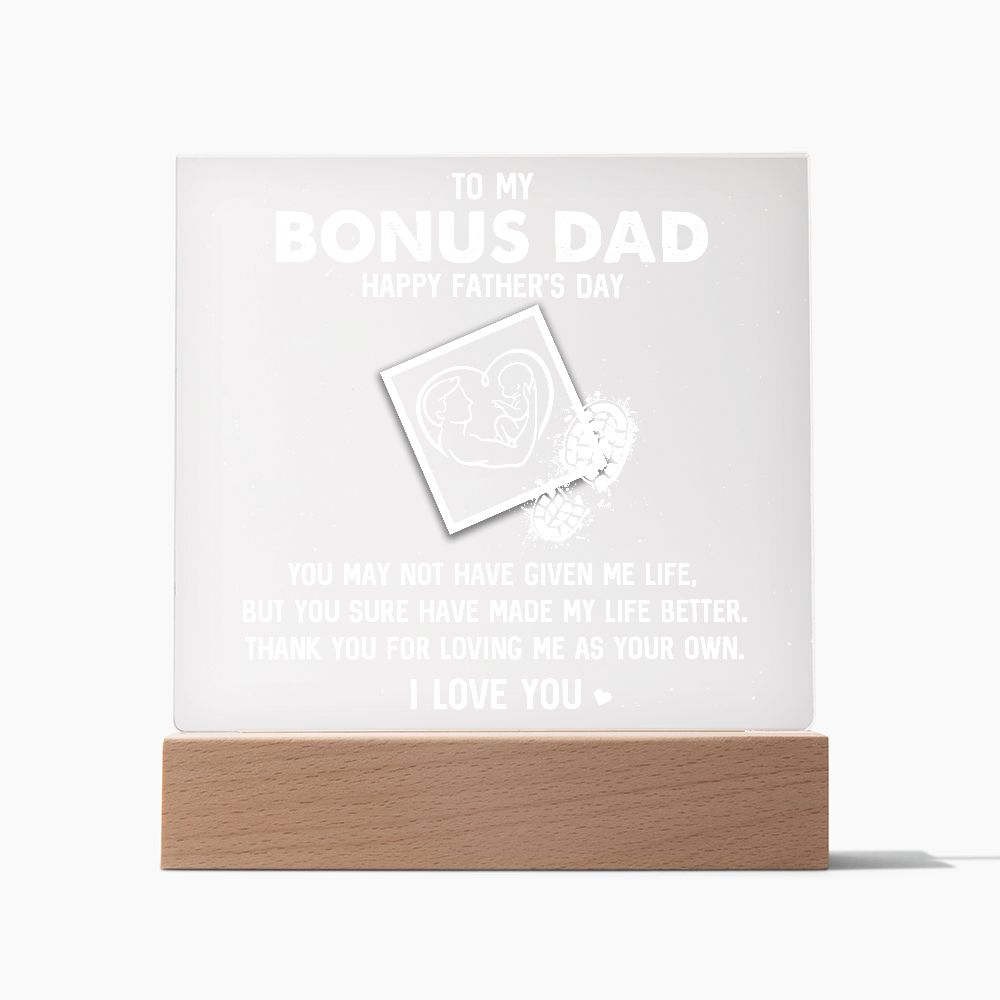 To My Bonus Dad | Happy Father's Day, Thank you for loving me as your own. I Love You - Square Acrylic Plaque