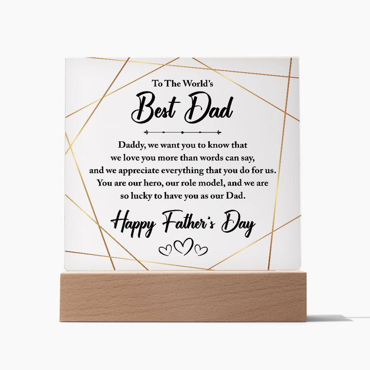 To The World's Best Dad | You are our hero, our role model, and we are so lucky to have you as our Dad - Square Acrylic Plaque