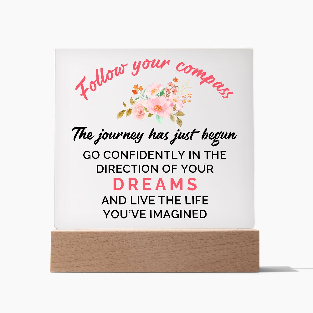 The journey has just begun go confidently in the direction of your Dreams and Live the live - Square Acrylic Plaque