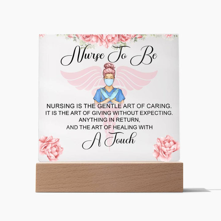 Nurse to Be | Nursing is the Gentle Art of Caring - Square Acrylic Plaque