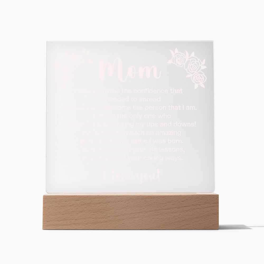 Mom | You gave me the confidence that I needed to spread my wings to become the person that I am - Square Acrylic Plaque