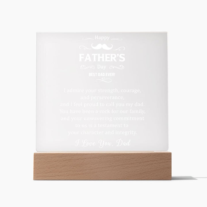 Happy Father's Day | Best Dad Ever! I admire your strength, courage and perseverance - Square Acrylic Plaque