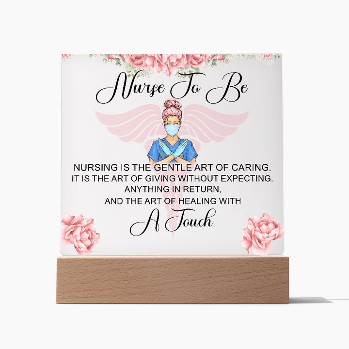 Nurse To Be | Nursing is the gentle art of caring - Square Acrylic Plaque