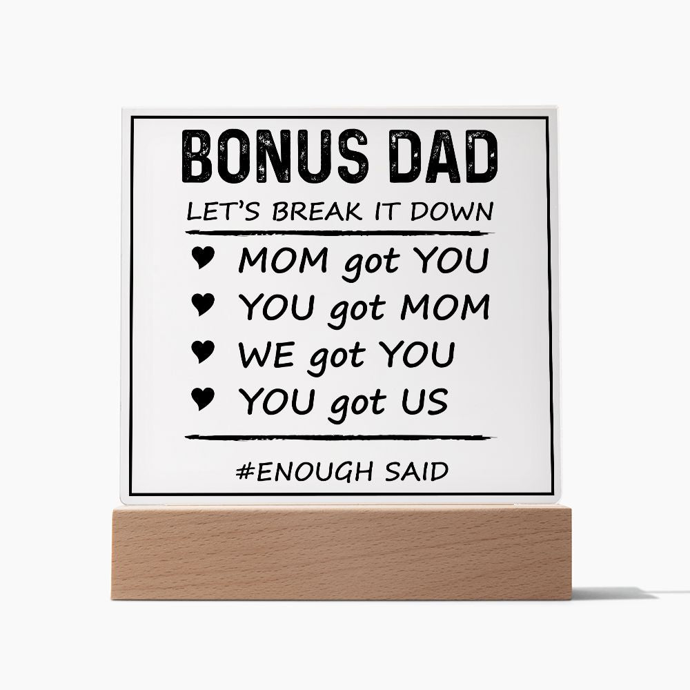 Bonus Dad | Mom got You, You got Mom, We got You, You got Us - Square Acrylic Plaque