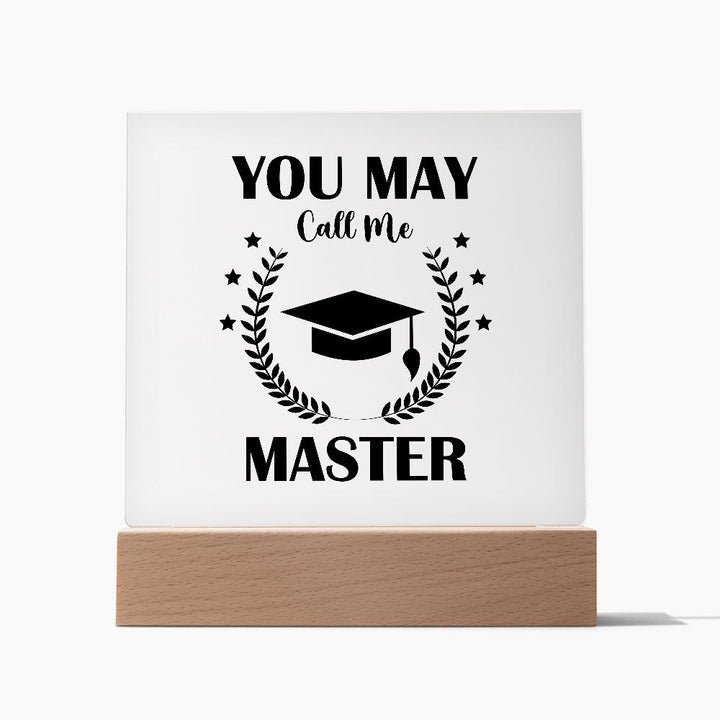 You May Call Me Master - Square Acrylic Plaque