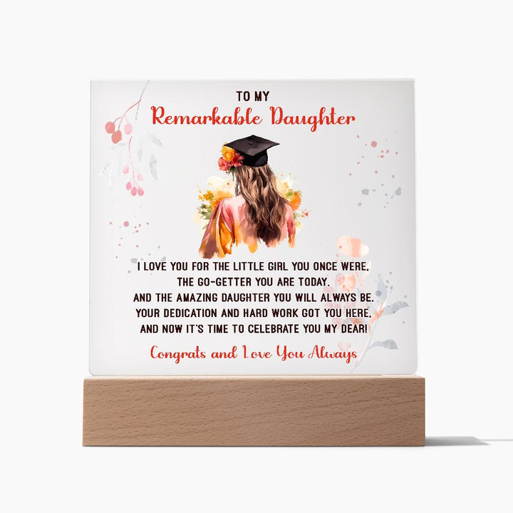 To My Remarkable Daughter | I love you for the little Girl you once were, The Go - Getter You are Today - Square Acrylic Plaque