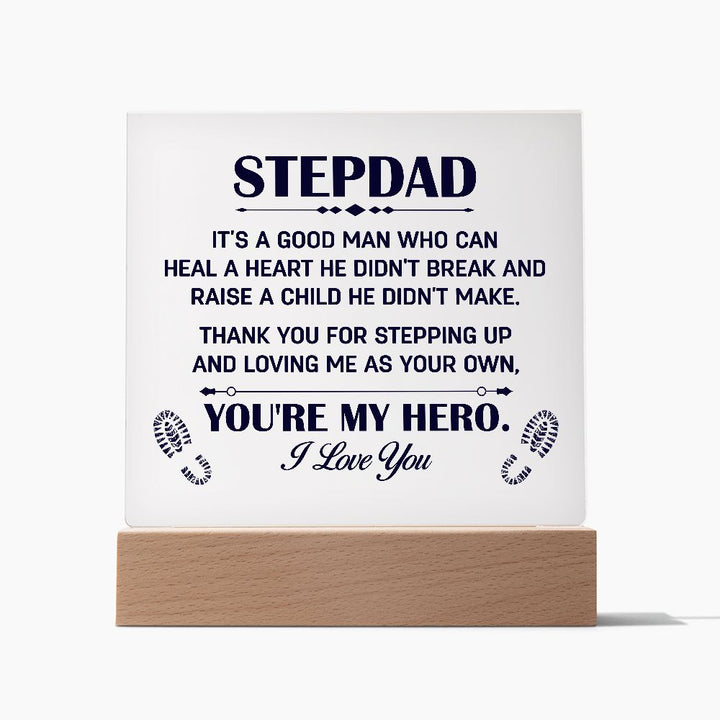 Stepdad | It's a good man who can heal a Heart He Didn't break and raise a child didn't make. - Square Acrylic Plaque