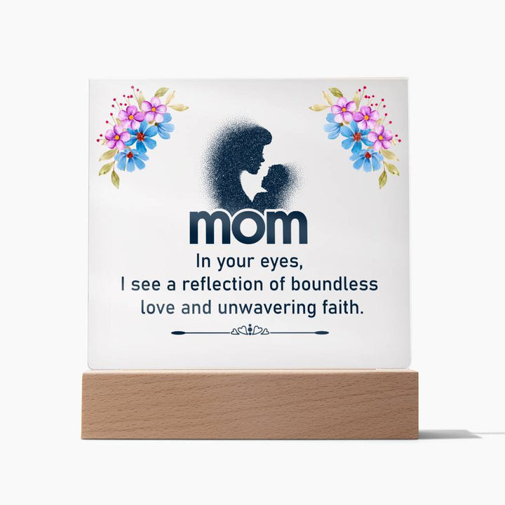 Mom | In your eyes, I see a reflection of boundless love and unwavering faith - Square Acrylic Plaque