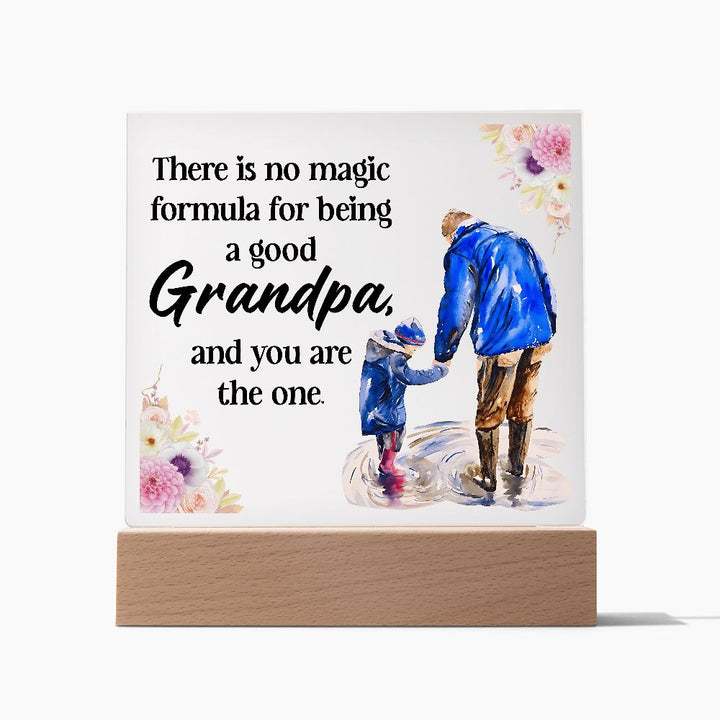 There is no magic formula for being a good Grandpa, and you are the one -  Square Acrylic Plaque