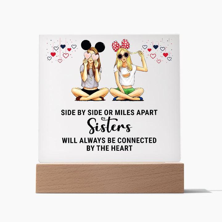 Sisters | Side by Side or Miles Apart Sisters will always be connected by the Heart - Square Acrylic Plaque