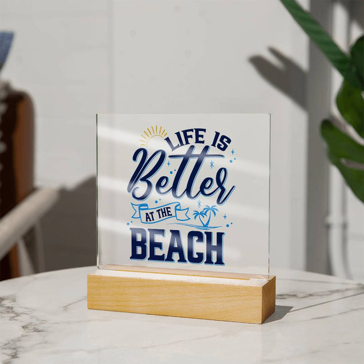 Life is Better at the Beach - Square Acrylic Plaque