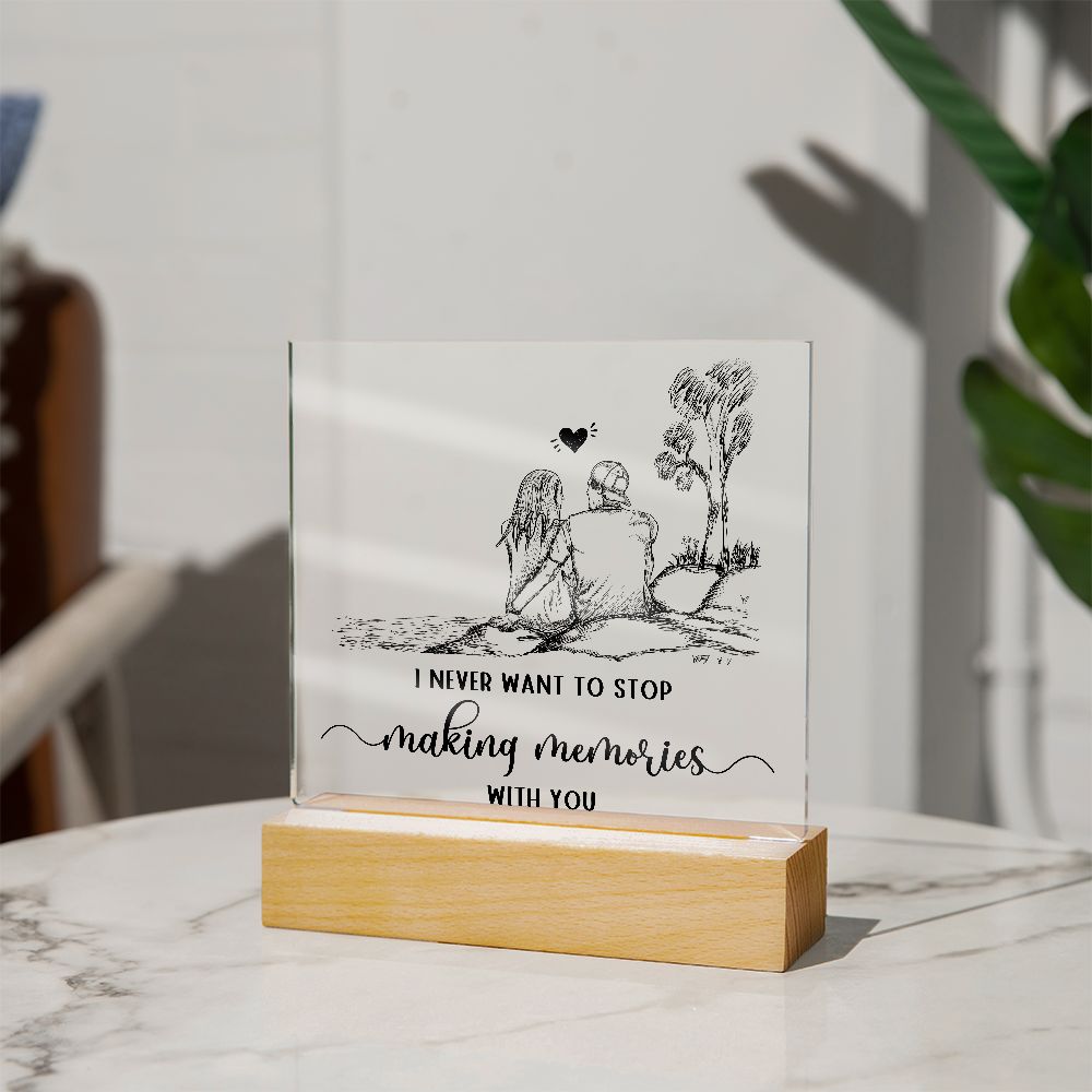 I never want to stop making memories with you - Square Acrylic Plaque