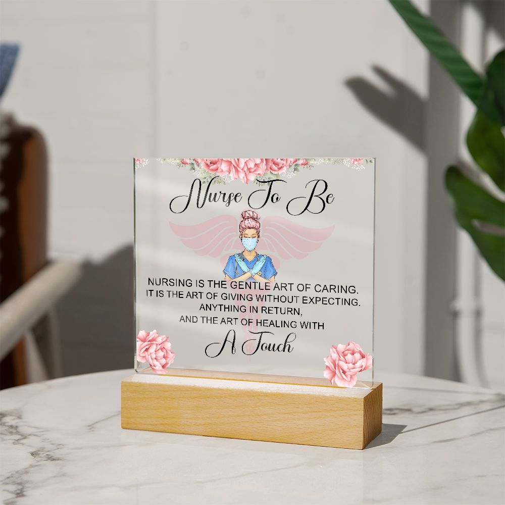 Nurse To Be | Nursing is the gentle art of caring - Square Acrylic Plaque