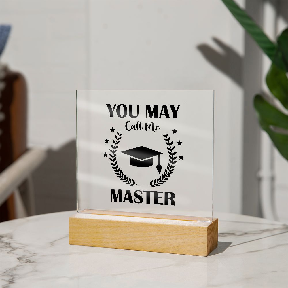 You May Call Me Master - Square Acrylic Plaque