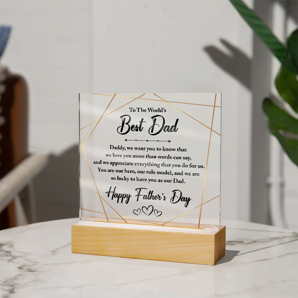 To The World's Best Dad | You are our hero, our role model, and we are so lucky to have you as our Dad - Square Acrylic Plaque