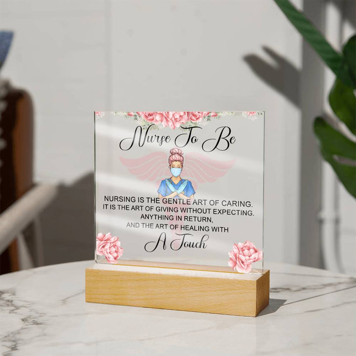 Nurse to Be | Nursing is the Gentle Art of Caring - Square Acrylic Plaque