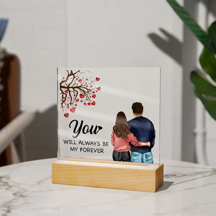 You will always be My Forever - Square Acrylic Plaque