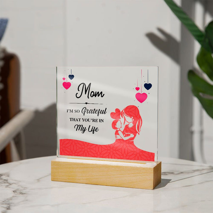 Mom | I am grateful that you are in my life - Square Acrylic Plaque