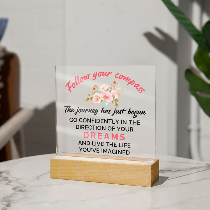 The journey has just begun go confidently in the direction of your Dreams and Live the live - Square Acrylic Plaque