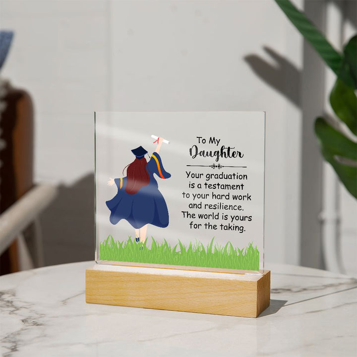 To My Daughter | Your graduation is a testament to your hard work and resilience - Square Acrylic Plaque