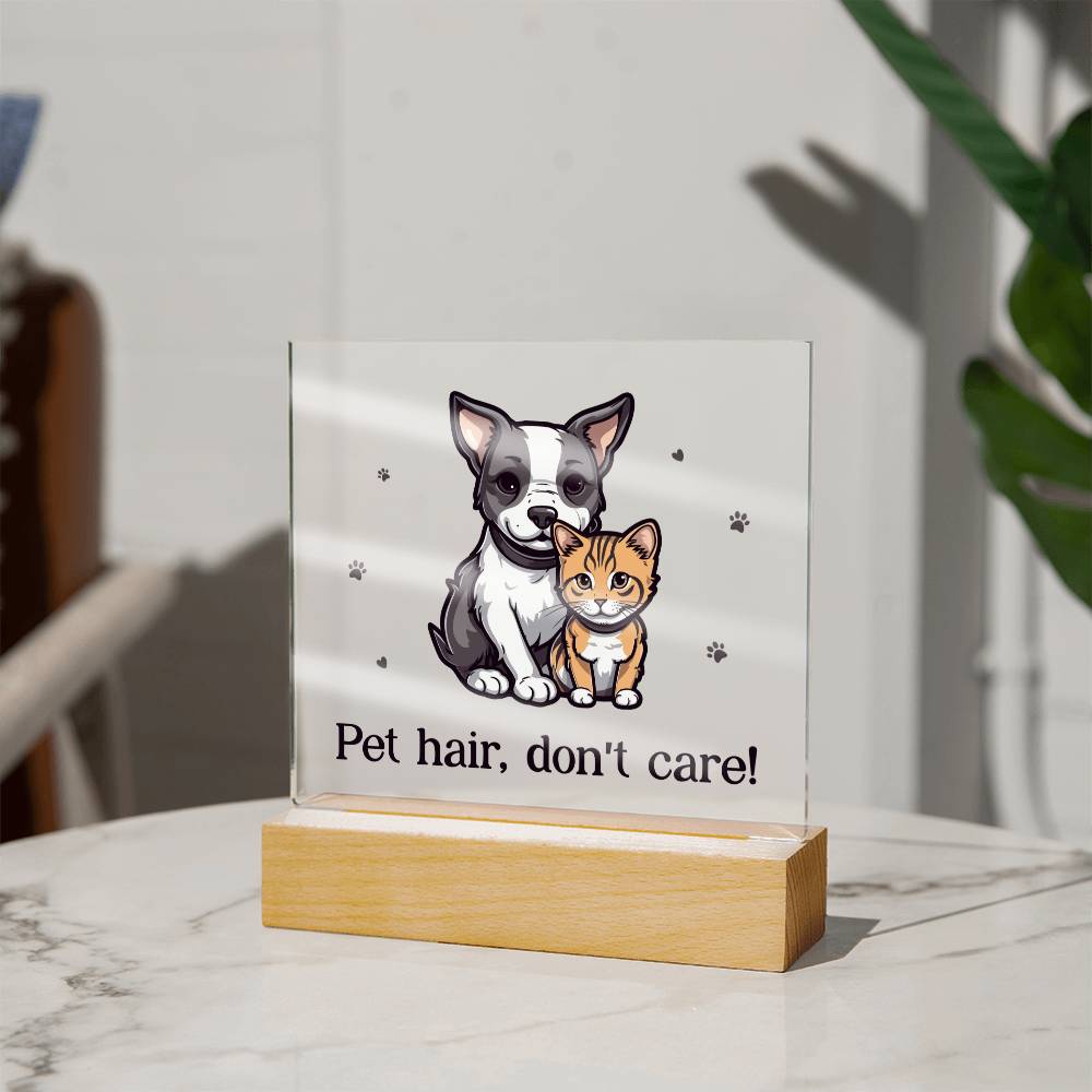 Pet Hair, Don't Care! - Square Acrylic Plaque