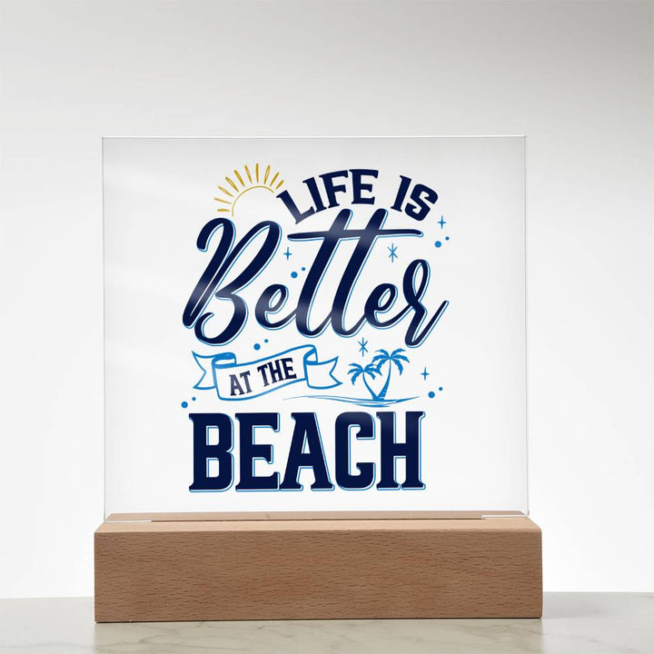 Life is Better at the Beach - Square Acrylic Plaque