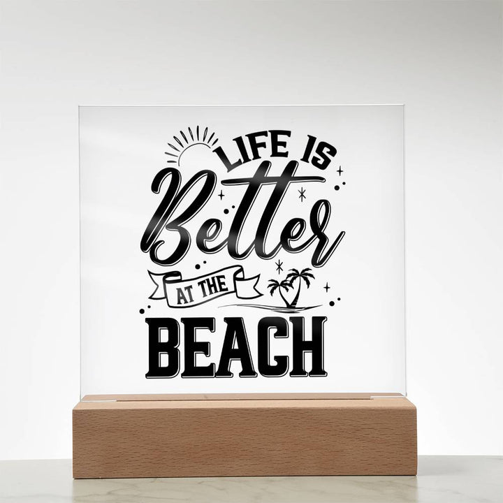 Life is Better at the Beach - Square Acrylic Plaque