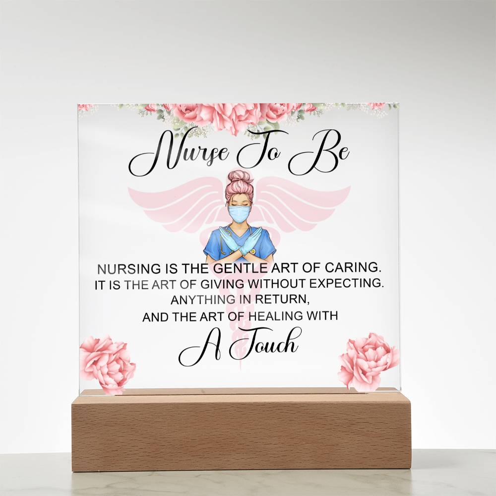 Nurse to Be | Nursing is the Gentle Art of Caring - Square Acrylic Plaque