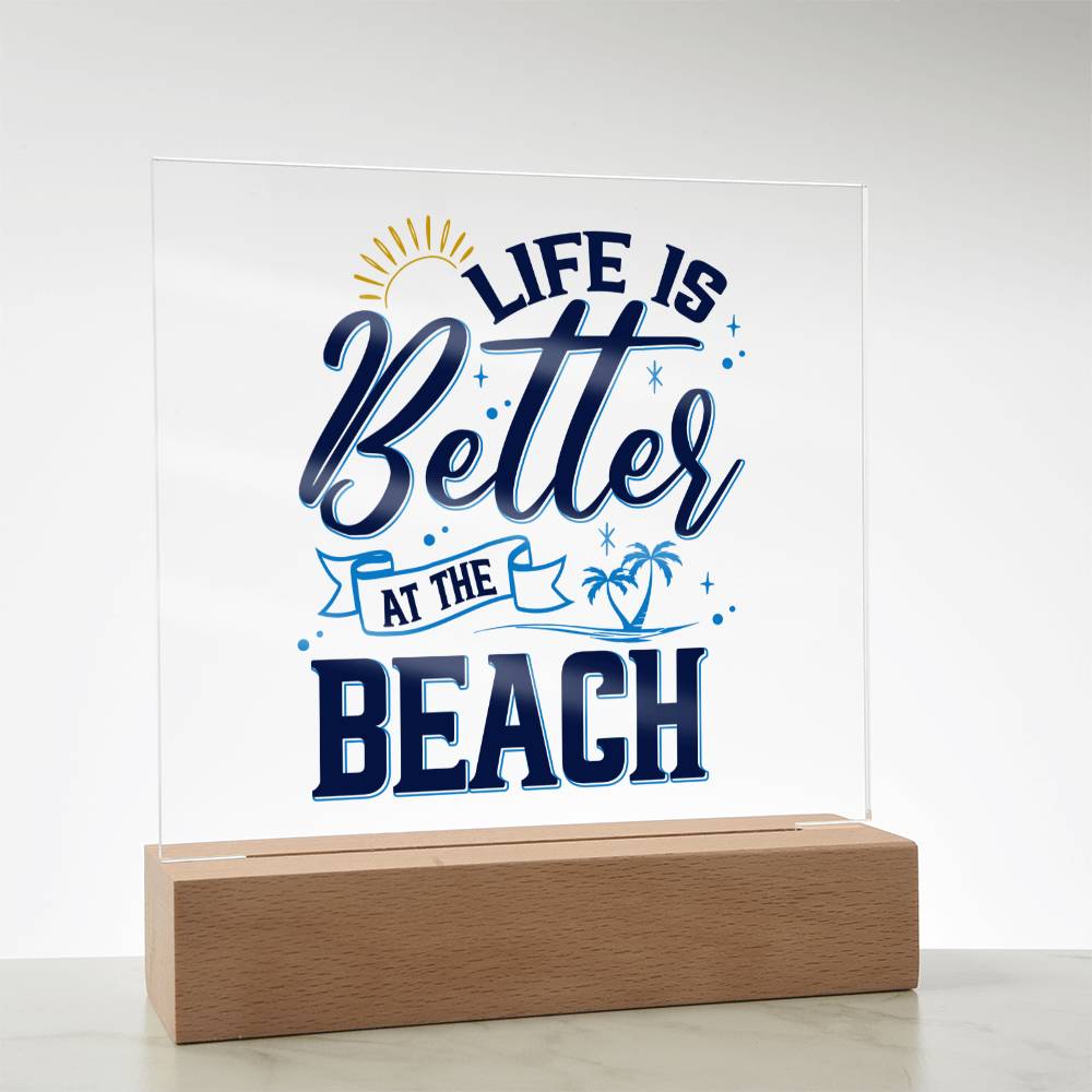 Life is Better at the Beach - Square Acrylic Plaque