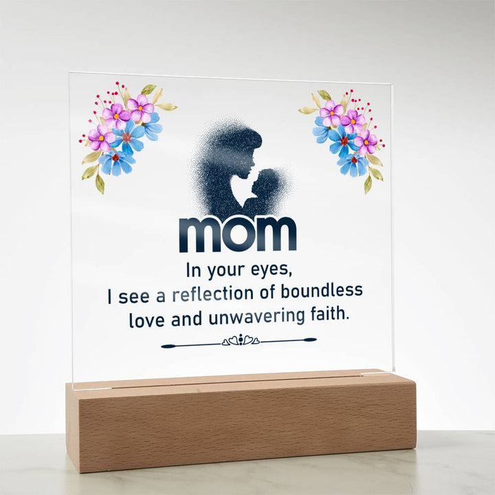 Mom | In your eyes, I see a reflection of boundless love and unwavering faith - Square Acrylic Plaque